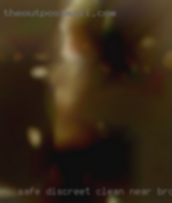 Safe, discreet, clean near Brownsville, sane and pussy horny.